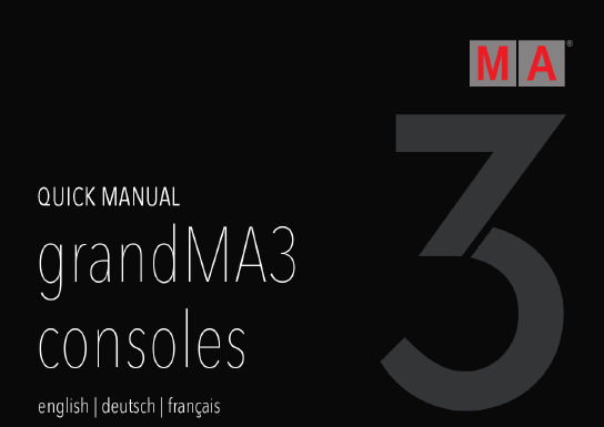 MA Quick Manual for grandMA3 consoles, grandMA3 replay unit and grandMA3 extension
